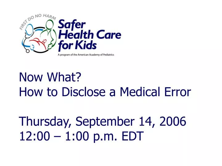 now what how to disclose a medical error thursday september 14 2006 12 00 1 00 p m edt