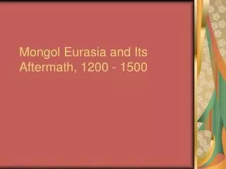Mongol Eurasia and Its Aftermath, 1200 - 1500