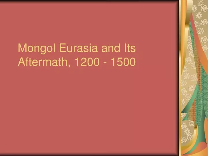 mongol eurasia and its aftermath 1200 1500