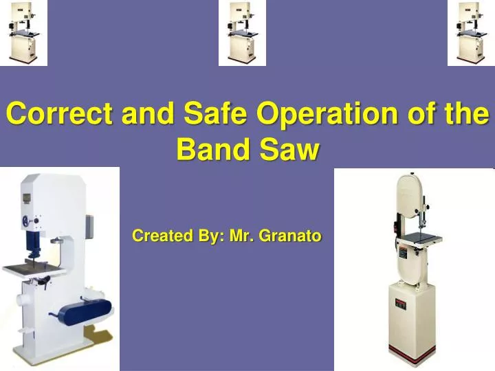 correct and safe operation of the band saw