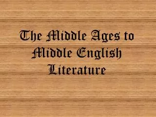 The Middle Ages to Middle English Literature
