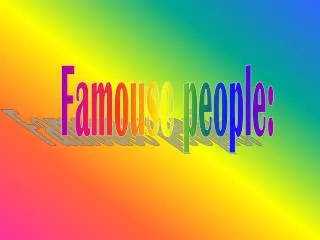 Famouse people: