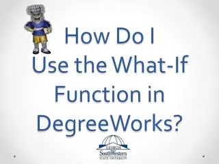 How Do I Use the What-If Function in DegreeWorks?