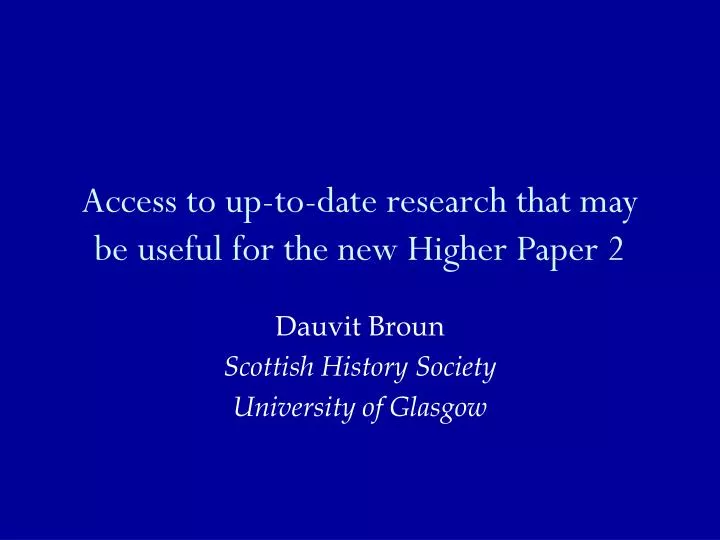 access to up to date research that may be useful for the new higher paper 2