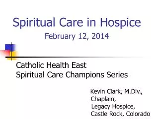 Spiritual Care in Hospice February 12, 2014