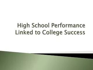 High School Performance Linked to College Success