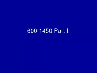 600-1450 Part II