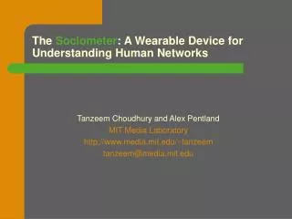 The Sociometer : A Wearable Device for Understanding Human Networks