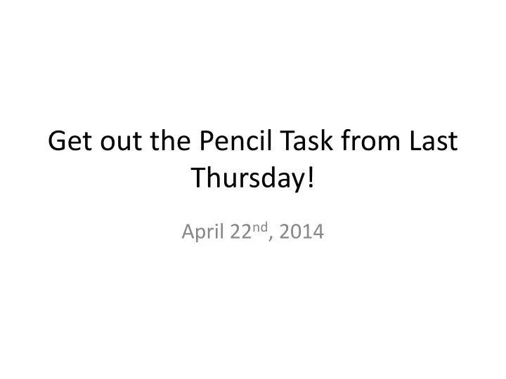 get out the pencil task from last thursday