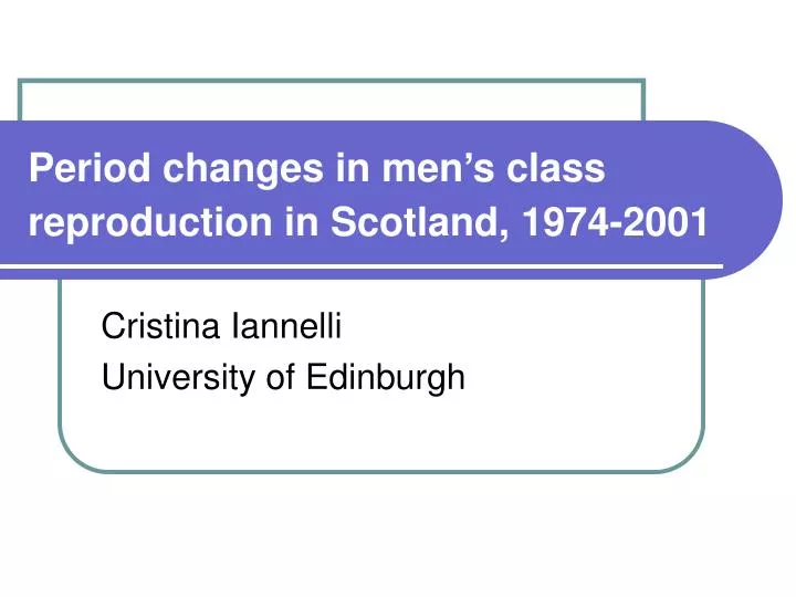 period changes in men s class reproduction in scotland 1974 2001