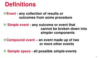 Event - any collection of results or 			 	 outcomes from some procedure