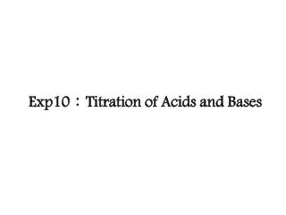 Exp10 ? Titration of Acids and Bases
