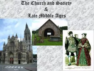 The Church and Society &amp; Late Middle Ages