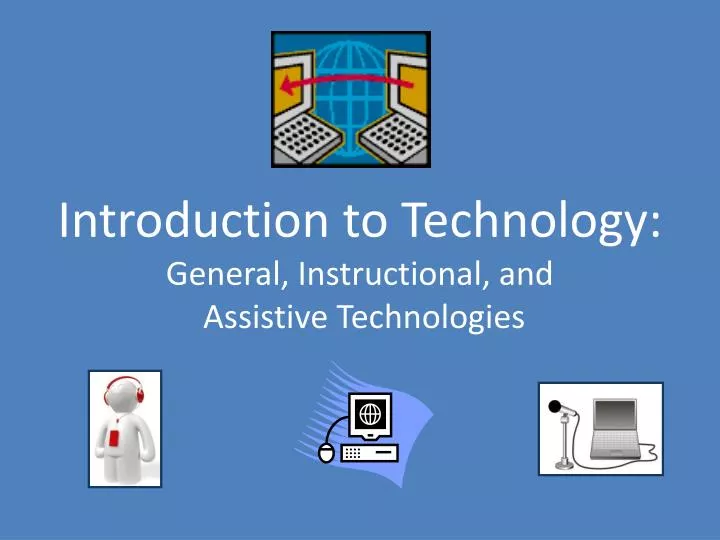 introduction to technology general instructional and assistive technologies
