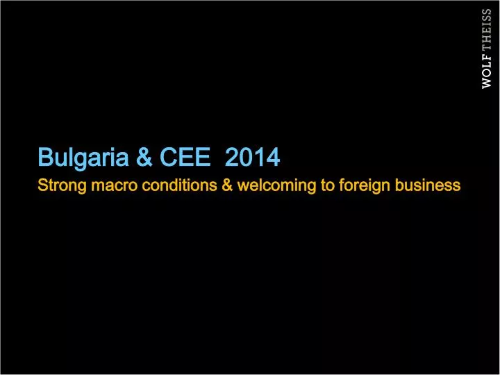 bulgaria cee 2014 strong macro conditions welcoming to foreign business