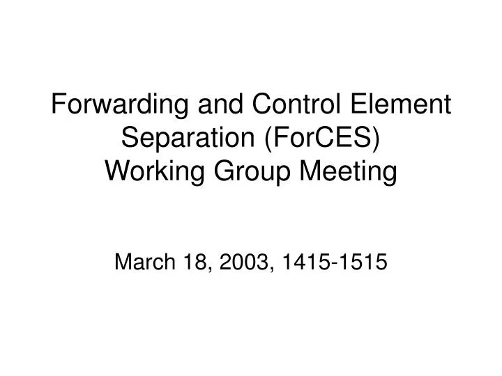 forwarding and control element separation forces working group meeting