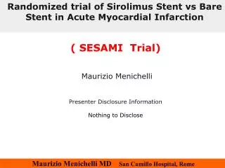 ( SESAMI Trial) Maurizio Menichelli Presenter Disclosure Information Nothing to Disclose