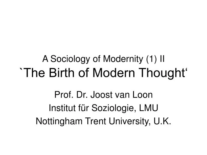 a sociology of modernity 1 ii the birth of modern thought