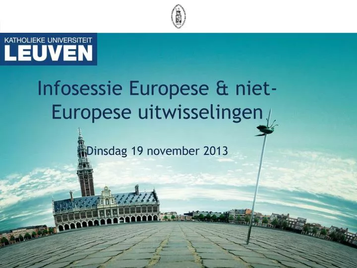 infosessie europese niet europese uitwisselingen dinsdag 19 november 2013