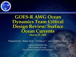 GOES-R AWG Ocean Dynamics Team Critical Design Review: Surface Ocean Currents March 25, 2009