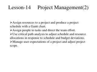 Assign resources to a project and produce a project schedule with a Gantt chart.