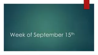 Week of September 15 th