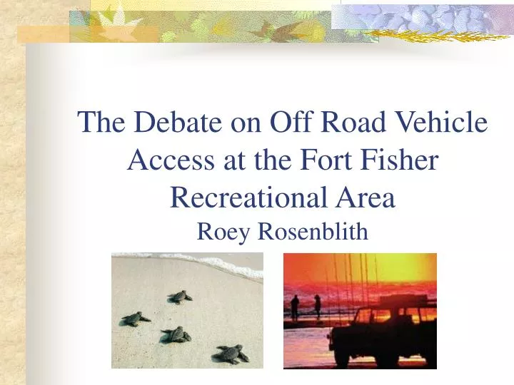the debate on off road vehicle access at the fort fisher recreational area roey rosenblith