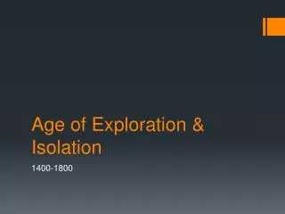 Age of Exploration &amp; Isolation
