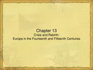 Chapter 13 Crisis and Rebirth: Europe in the Fourteenth and Fifteenth Centuries