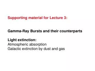 Supporting material for Lecture 3: Gamma-Ray Bursts and their counterparts Light extinction: