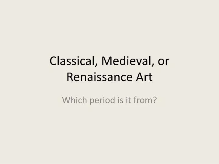 classical medieval or renaissance art