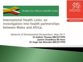 International Health Links: an investigation into health partnerships between Wales and Africa.