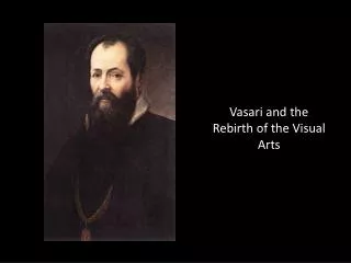 Vasari and the Rebirth of the Visual Arts