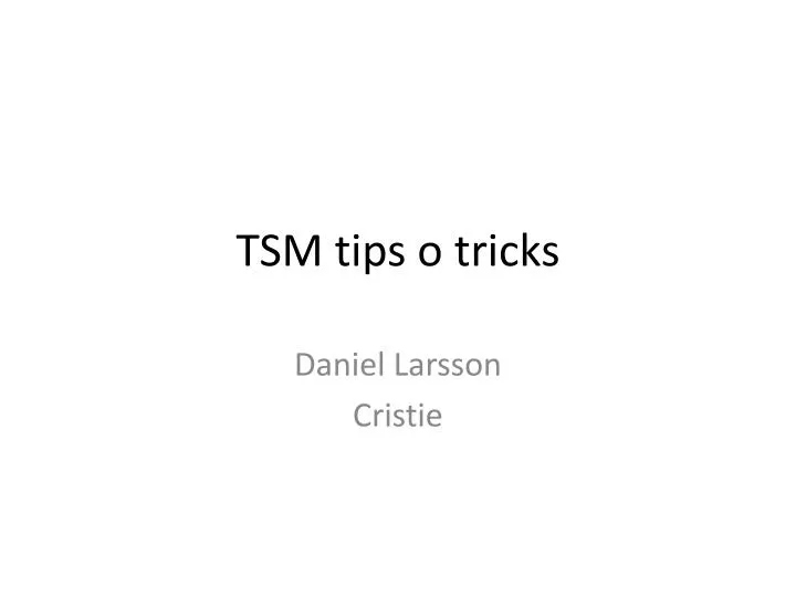 tsm tips o tricks