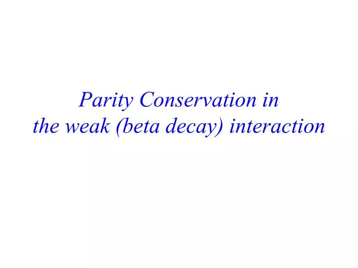 parity conservation in the weak beta decay interaction
