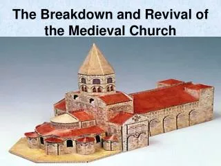 The Breakdown and Revival of the Medieval Church