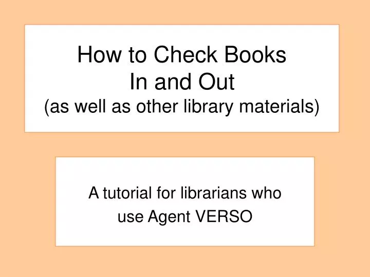 how to check books in and out as well as other library materials