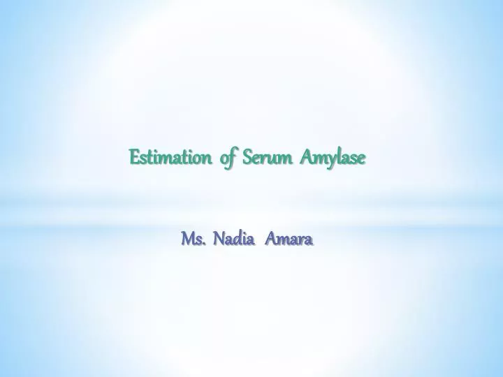 estimation of serum amylase ms nadia amara