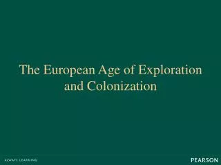 The European Age of Exploration and Colonization