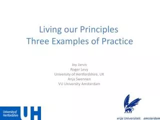 Living our Principles Three Examples of Practice