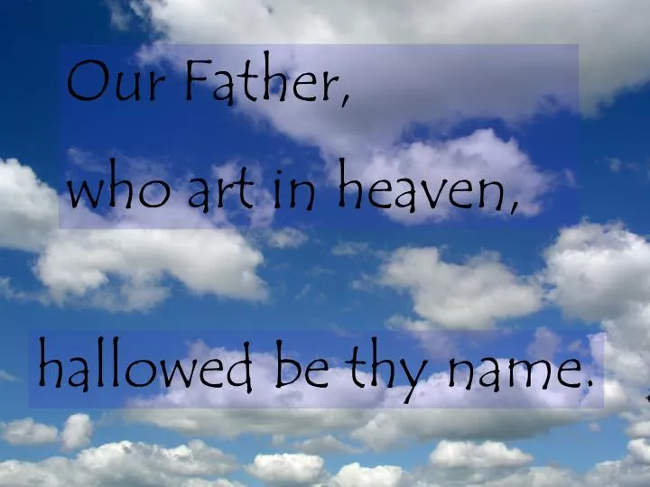 PPT - Our Father, who art in heaven, PowerPoint Presentation, free download  - ID:6665295