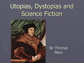 Utopias, Dystopias and Science Fiction
