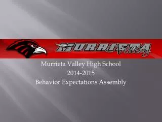 Murrieta Valley High School 2014-2015 Behavior Expectations Assembly