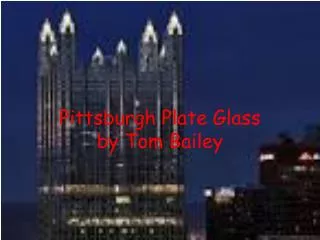 Pittsburgh Plate Glass by Tom Bailey