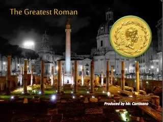The Greatest Roman