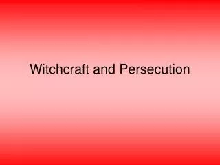 Witchcraft and Persecution