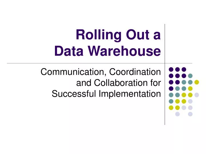 rolling out a data warehouse