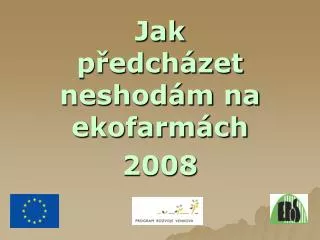jak p edch zet neshod m na ekofarm ch 2008