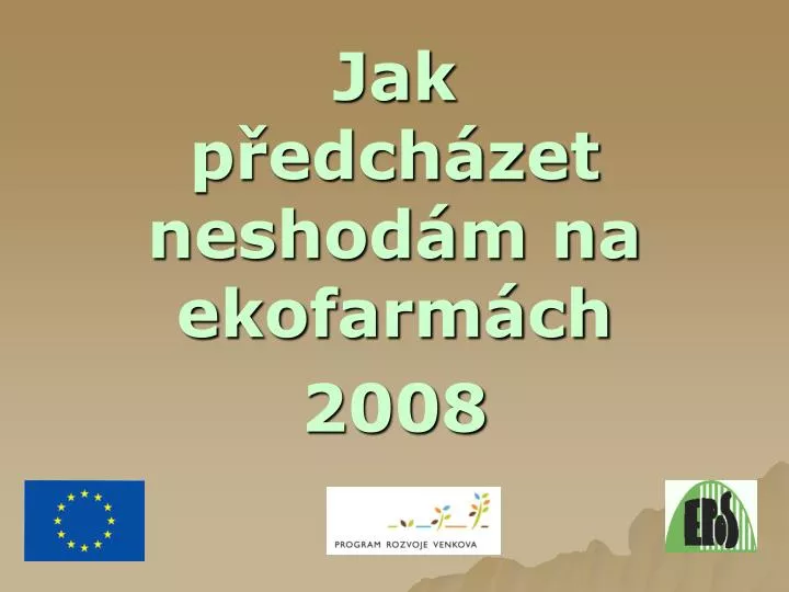 jak p edch zet neshod m na ekofarm ch 2008