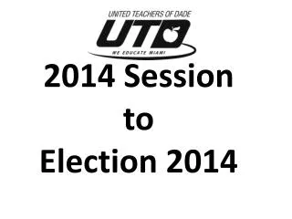 2014 Session 	to 	Election 2014